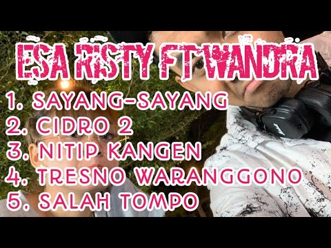 SAYANG-SAYANG,CIDRO2,NITIP KANGEN ESA RISTY FT WANDRA ALBUM 2021