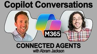 Connected Agents in Microsoft 365 Copilot (with Abram Jackson)