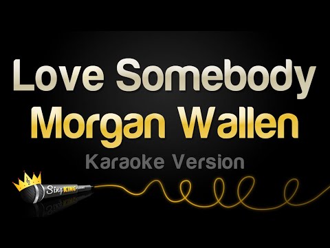 Morgan Wallen – Love Somebody (Karaoke Version)