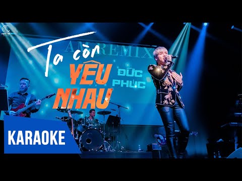 [KARAOKE] Ta Còn Yêu Nhau Remix – Đức Phúc x AM Remix