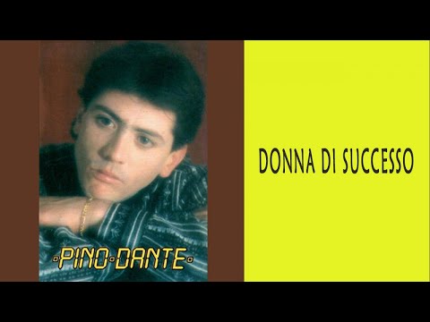 PINO DANTE - DONNA DI SUCCESSO