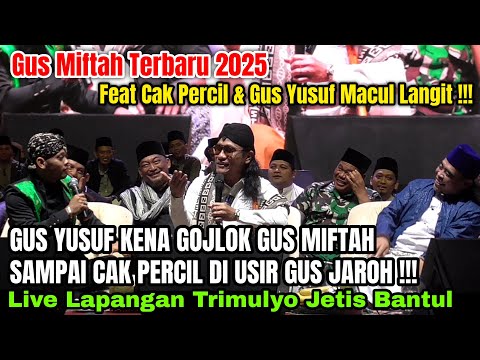 GUS MIFTAH BARENG GUS YUSUF MACUL LANGIT & CAK PERCIL LIVE LAPANGAN TRIMULYO JETIS BANTUL