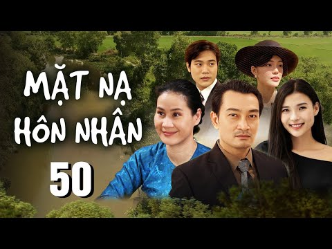 Phim Hay 2024 | MẶT NẠ HÔN NHÂN - Tập 50 | Phim Tình Cảm Việt Nam Cực Hay