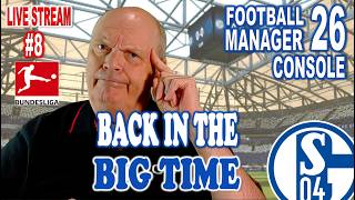 🔴🟡  FM26 CONSOLE LIVE STREAM  🔷 part 8 - SCHALKE 04  🔷 BACK IN THE BIG TIME !!!!!!!!