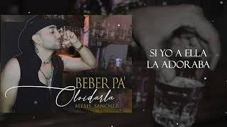 Alexis Sanchez - Beber Pa Olvidarla [Official Audio]