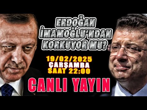 ERDOĞAN, İMAMOĞLU'NDAN KORKUYOR MU? - Canlı Yayın