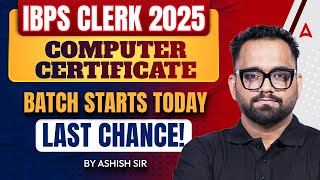 IBPS Clerk 2025 | IBPS Clerk Computer Certificate 2025 | Batch Starts Today | Ashish Sir | Adda247