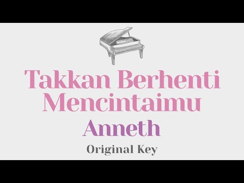 Takkan berhenti mencintaimu – Anneth (Original Key Karaoke) – Piano Instrumental Cover with Lyrics