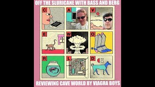 Off The Sluricane With Bass and Berg! Reviewing Cave World by Viagra Boys!