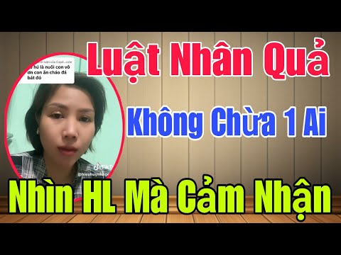 🟢 Luật nhân quả sẽ không chừa 1 ai, Nhìn HL mà cảm nhận đi