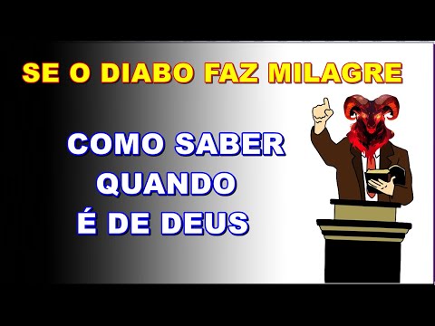 Como identificar falsos milagres? O DIAB0 pode fazer milagre?