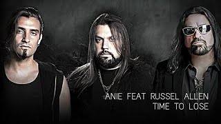 ANIE feat RUSSELL ALLEN - Time to Lose