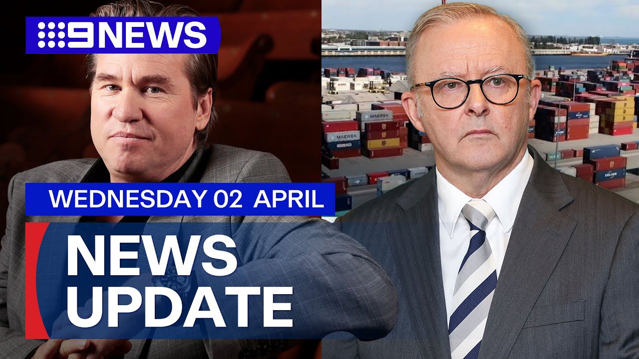 Hollywood actor Val Kilmer dies; Australia could challenge US tariffs | 9 News Australia