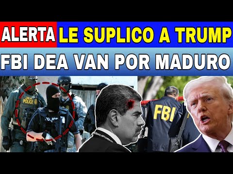 PASÓ HACE 2 MINUTOS MADURO TEME ARRESTO DE LA DEA Y EL FBI SUPLICA A TRUMP NOTICIAS DE VENEZUELA HOY