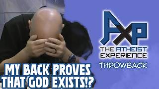 The Supernatural is TOTALLY Real, My Back Proves It!? | The Atheist Experience: Throwback