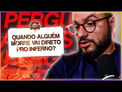 PURGATÓRIO É BÍBLICO? INFERNO É ETERNO? SONO DA ALMA?