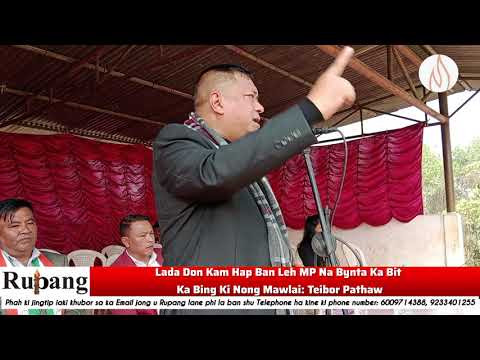 Lada Don Kam Hap Ban Leh MP Na Bynta Ka Bit Ka Bing Ki Nong Mawlai: Teibor Pathaw