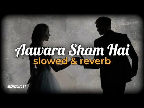 Aawara Shaam Hai [Slowed + Reverb] Meet Bros Ft & Piyush  Mehroliyaa || MAR Music's