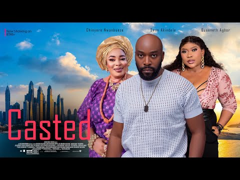 CASTED - SEUN AKINDELE, QUEENETH AGBOR, CHINYERE NWABUEZE |  Nigerian Movie 2024