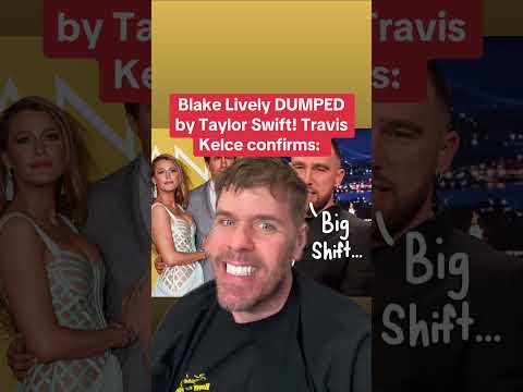 Blake Lively DUMPED By Taylor Swift! Travis Kelce Confirms: