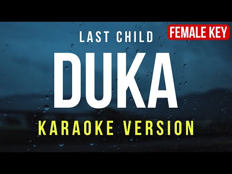 Duka - Last Child (Karaoke) FEMALE KEY