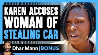 KAREN ACCUSES Woman of STEALING CAR | Dhar Mann Bonus!