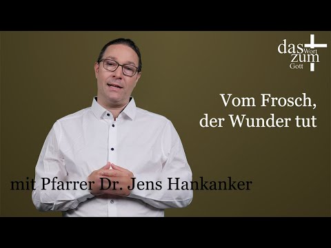 Das Wort zum Gott: Das Gleichnis vom Frosch, der Wunder tut - mit Pfarrer Dr. Jens Hankanker