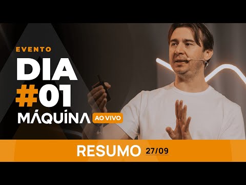 RESUMO DIA 01 | MÁQUINA AO VIVO