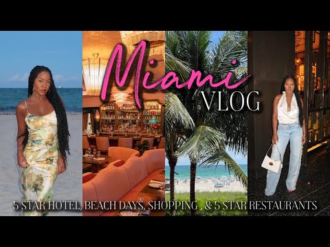 MIAMI VLOG! 5 Star Hotel, Beach Days, Shopping, & 5 Star Restaurants