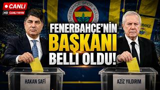 🔴 CANLI | AZİZ YILDIRIM MI HAKAN SAFİ Mİ? FENERBAHÇE'NİN YENİ BAŞKANI BELLİ OLDU!