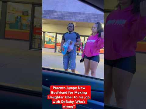 #Parents Jumpx #New Guy for making daughter #uber to his job wit her baby