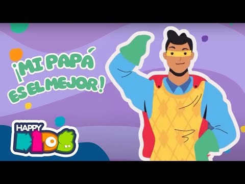 ¡Mi PAPÁ es el MEJOR!♥️ | Canciones Infantiles 2025✨😉 | Happy Kids 🌟🎉