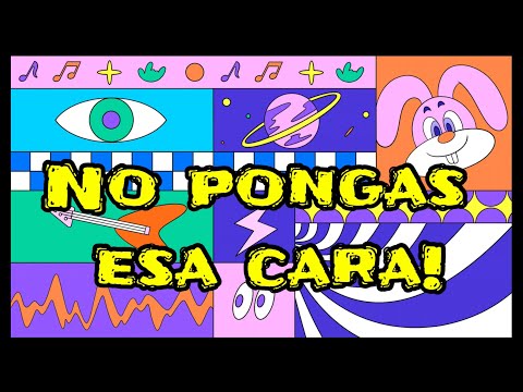 No pongas esa cara!