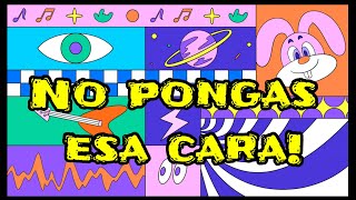 No pongas esa cara!