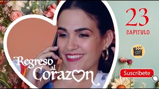 REGRESO AL CORAZON | CAP -  23 | La Novela Cubana
