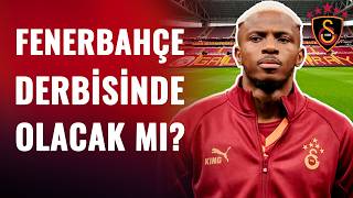 Galatasaray Muhabiri Nevzat Dindar'dan Osimhen Açıklaması! "Osimhen’in Fenerbahçe Maçında..."