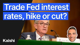 Trade Fed interest rates, hike or cut?
