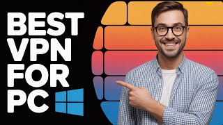 Best VPN for PC | Best VPN for Windows in 2025