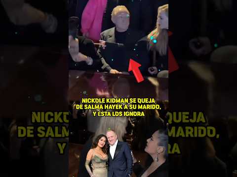 Nicole Kidman SE QUEJA al marido de Salma Hayek Pinault despues de la pasarela de su marca