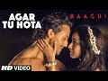Agar Tu Hota Video Song  BAAGHI  Tiger Shroff, Shraddha Kapoor  Ankit Tiwari T-Series