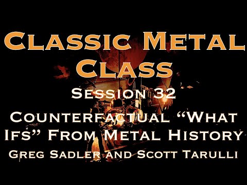 Classic Metal Class Session 32   Counterfactual "What Ifs" from Heavy Metal History