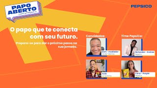 Papo Aberto com a PepsiCo – De protagonista a Estrategista: Planeje sua Carreira