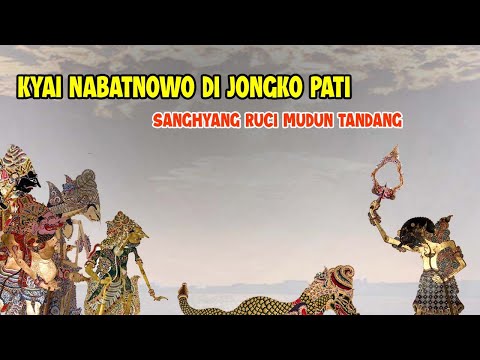 KYAI NABAT NOWO DI JONGKO PATI SANGHYANG RUCI MUDUN TANDANG #kisenonugroho