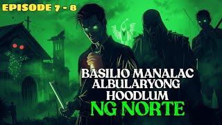 BASILIO MAñALAC: ALBULARYONG HOODLUM NG NORTE EPISODE 7-8