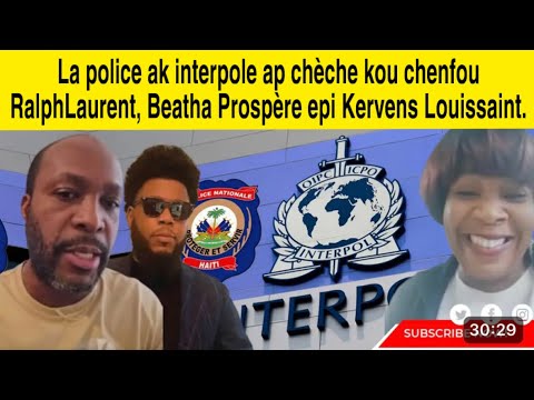 Lapolice ak interpole ap chèche kou chen fou Ralph Laurent Beatha Prospère ak Kervens Louissant.