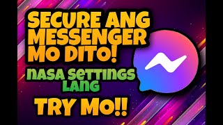 SURE KABA NA SAFE ANG MESSENGER MO? | PAANO I-LOCK ANG MESSENGER APP: SIGURADONG SECURED KA NA!