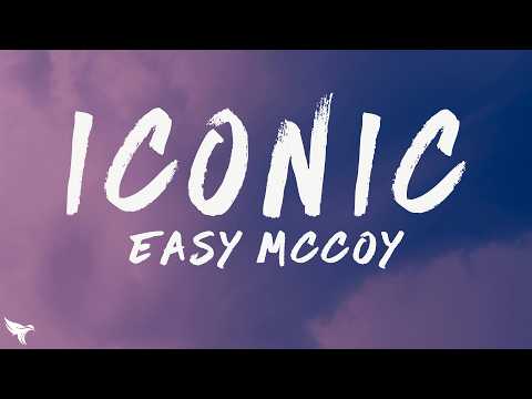 Easy Mccoy - Iconic (Lyrics)