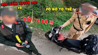 Độc hành xuyên Việt P8 CSGT BẮT XE Lỗi Pô Độ và Thổi Nồng Độ Cồn