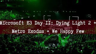 The Daily Scream: E3 Day 2: Dying Light 2 + Metro Exodus + We Happy Few