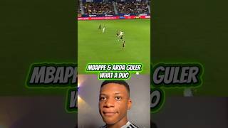 Mbappe and Arda Guler, best duo